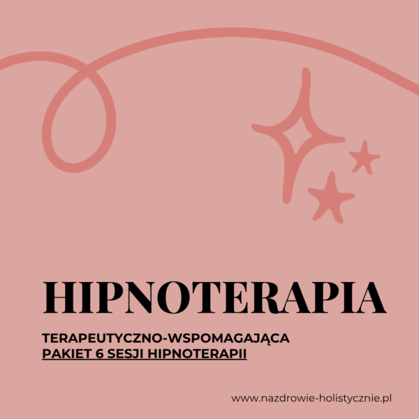 PAKIET 6 SESJI  HIPNOTERAPII TERAPEUTYCZNO - WSPOMAGAJĄCEJ