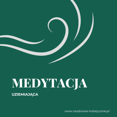 MEDYTACJA UZIEMIAJĄCA